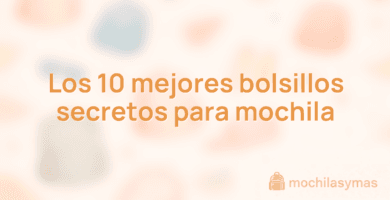 Los 10 mejores bolsillos secretos para mochila