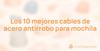 Los 10 mejores cables de acero antirrobo para mochila