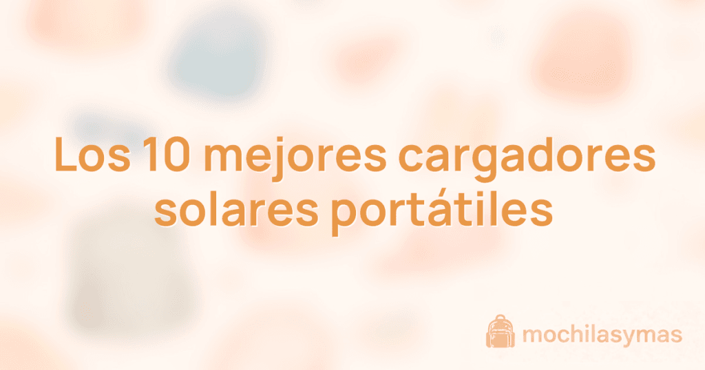 Los 10 mejores cargadores solares portátiles