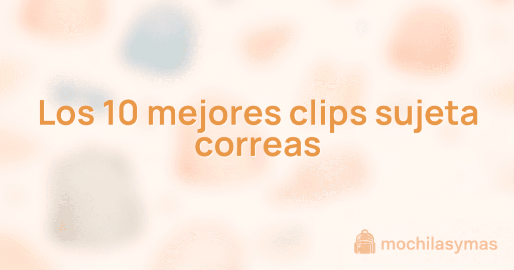 Los 10 mejores clips sujeta correas Los 10 mejores clips sujeta correas