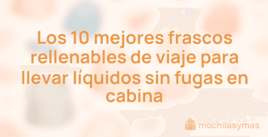 Los 10 mejores frascos rellenables de viaje para llevar líquidos sin fugas en cabina