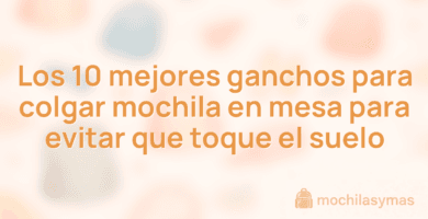 Los 10 mejores ganchos para colgar mochila en mesa para evitar que toque el suelo