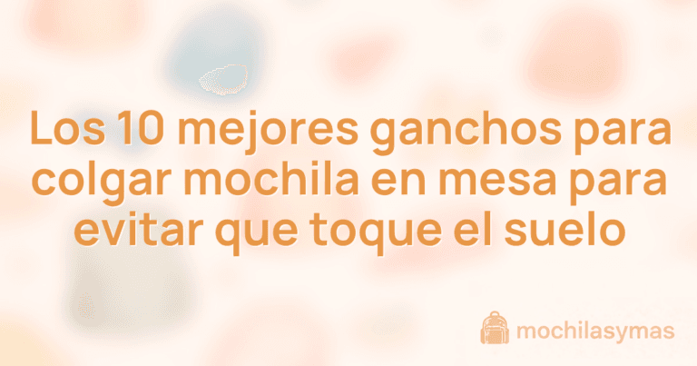 Los 10 mejores ganchos para colgar mochila en mesa para evitar que toque el suelo