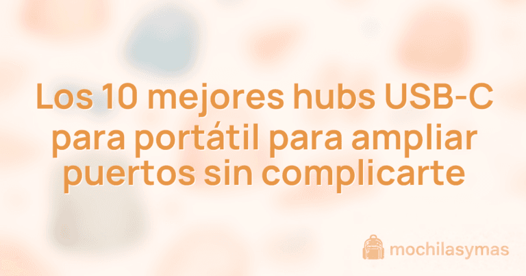 Los 10 mejores hubs USB-C para portátil para ampliar puertos sin complicarte Los 10 mejores hubs USB-C para portátil para ampliar puertos sin complicarte