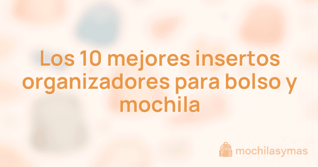 Los 10 mejores insertos organizadores para bolso y mochila Los 10 mejores insertos organizadores para bolso y mochila
