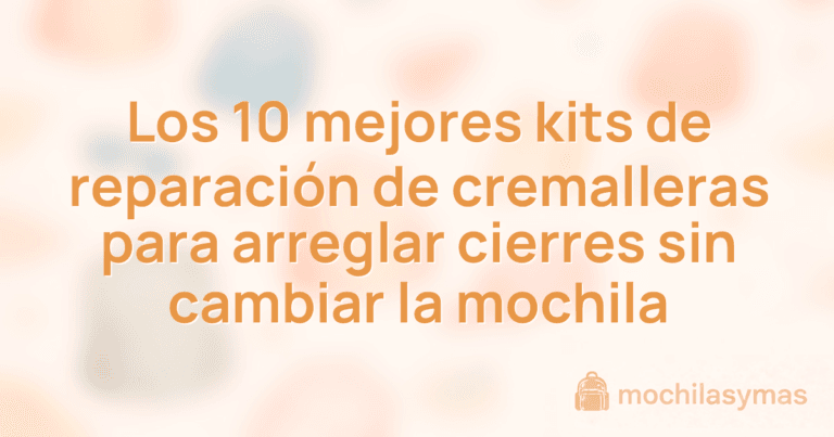 Los 10 mejores kits de reparación de cremalleras para arreglar cierres sin cambiar la mochila