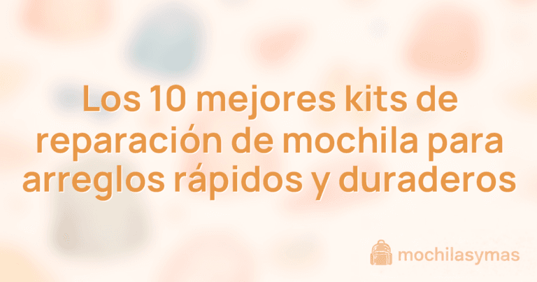 Los 10 mejores kits de reparación de mochila para arreglos rápidos y duraderos
