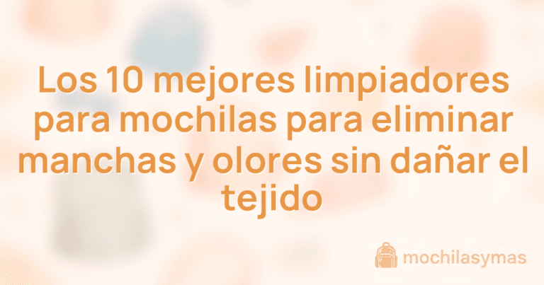 Los 10 mejores limpiadores para mochilas para eliminar manchas y olores sin dañar el tejido Los 10 mejores limpiadores para mochilas para eliminar manchas y olores sin dañar el tejido