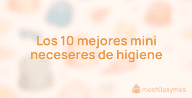 Los 10 mejores mini neceseres de higiene