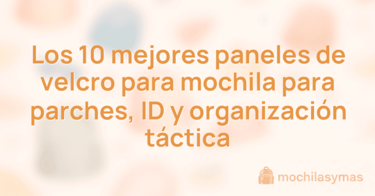 Los 10 mejores paneles de velcro para mochila para parches, ID y organización táctica