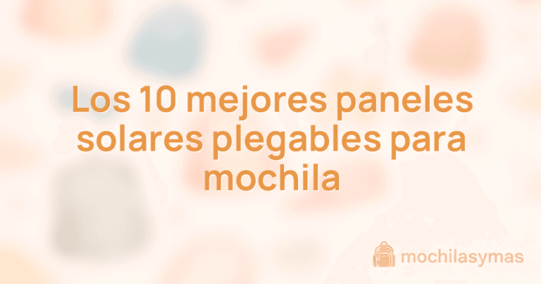 Los 10 mejores paneles solares plegables para mochila Los 10 mejores paneles solares plegables para mochila