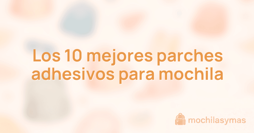 Los 10 mejores parches adhesivos para mochila Los 10 mejores parches adhesivos para mochila