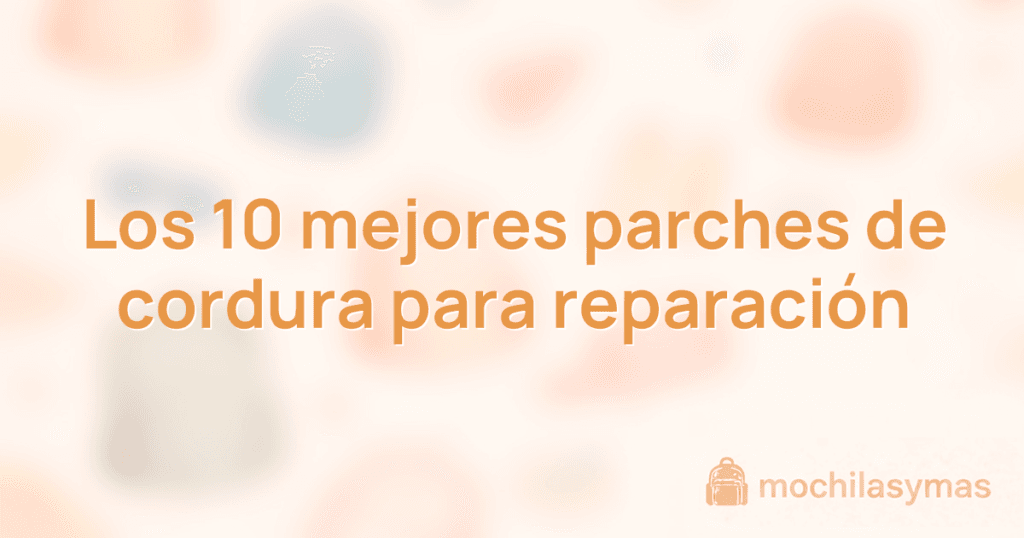 Los 10 mejores parches de cordura para reparación