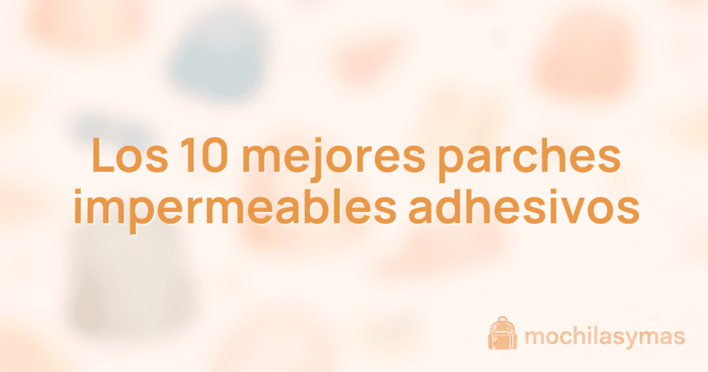 Los 10 mejores parches impermeables adhesivos