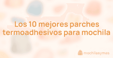 Los 10 mejores parches termoadhesivos para mochila