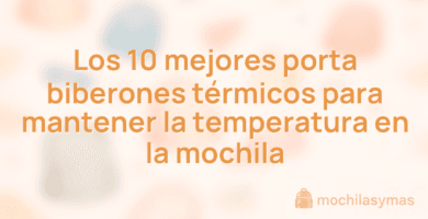 Los 10 mejores porta biberones térmicos para mantener la temperatura en la mochila