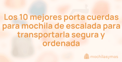 Los 10 mejores porta cuerdas para mochila de escalada para transportarla segura y ordenada Los 10 mejores porta cuerdas para mochila de escalada para transportarla segura y ordenada