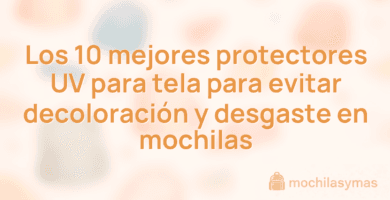 Los 10 mejores protectores UV para tela para evitar decoloración y desgaste en mochilas