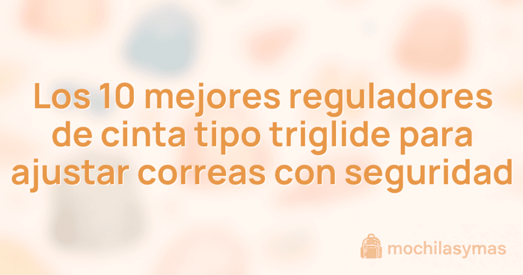 Los 10 mejores reguladores de cinta tipo triglide para ajustar correas con seguridad Los 10 mejores reguladores de cinta tipo triglide para ajustar correas con seguridad