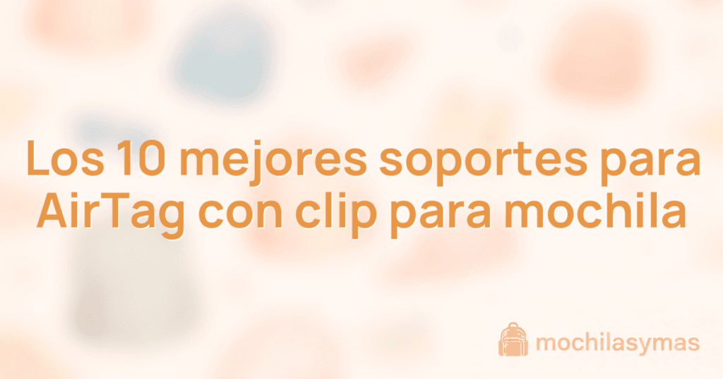 Los 10 mejores soportes para AirTag con clip para mochila Los 10 mejores soportes para AirTag con clip para mochila