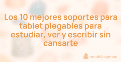 Los 10 mejores soportes para tablet plegables para estudiar, ver y escribir sin cansarte