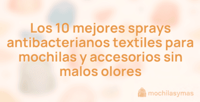 Los 10 mejores sprays antibacterianos textiles para mochilas y accesorios sin malos olores