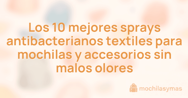 Los 10 mejores sprays antibacterianos textiles para mochilas y accesorios sin malos olores Los 10 mejores sprays antibacterianos textiles para mochilas y accesorios sin malos olores