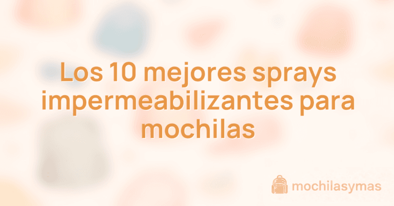 Los 10 mejores sprays impermeabilizantes para mochilas Los 10 mejores sprays impermeabilizantes para mochilas