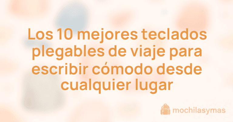 Los 10 mejores teclados plegables de viaje para escribir cómodo desde cualquier lugar
